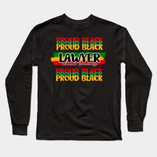 Proud Black Lawyer - Celebrating Black History Long Sleeve T-Shirt